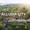 Alluvia City Van Giang Hung Yen phat trien boi chu dau tu xuan cau holdings 29 min 1024x569 1